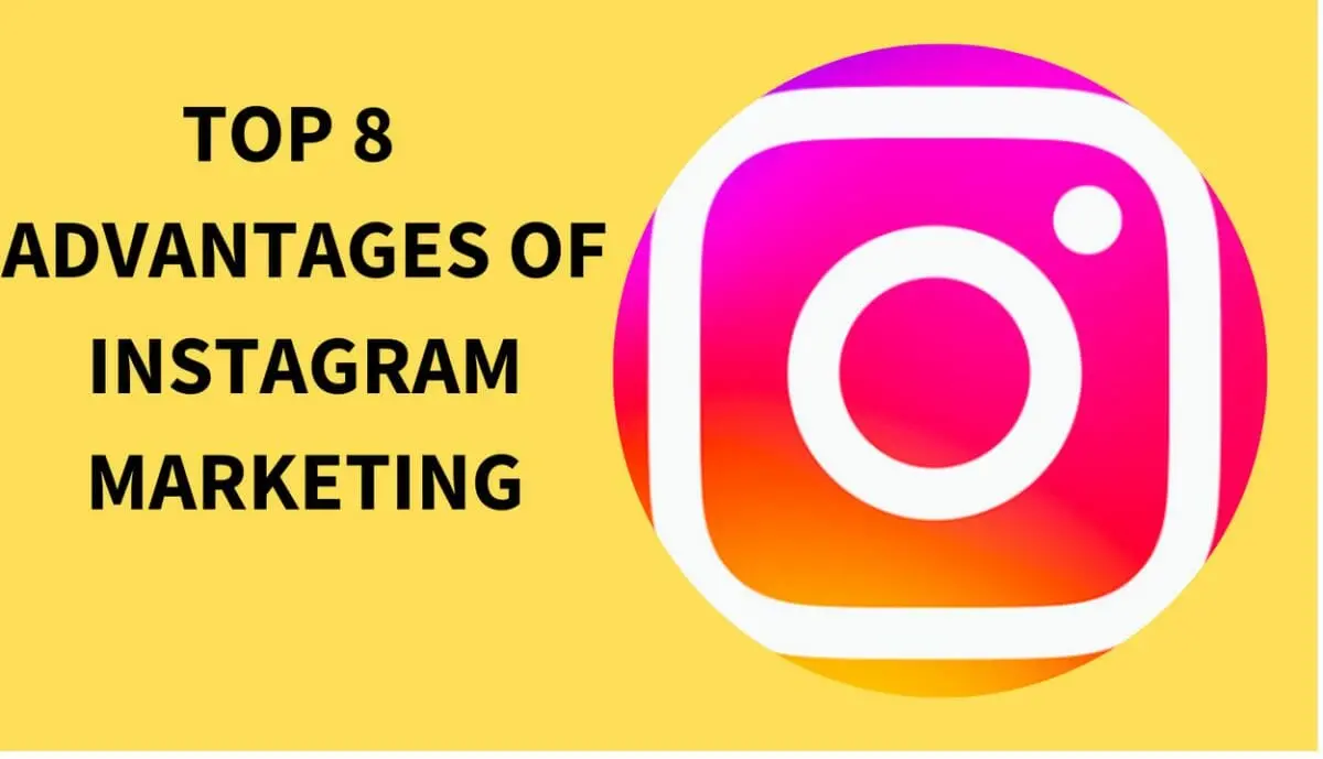 Top 8 Advantages of Instagram Marketing 1 TOP 8 ADVANTAGES OF INSTAGRAM MARKETING