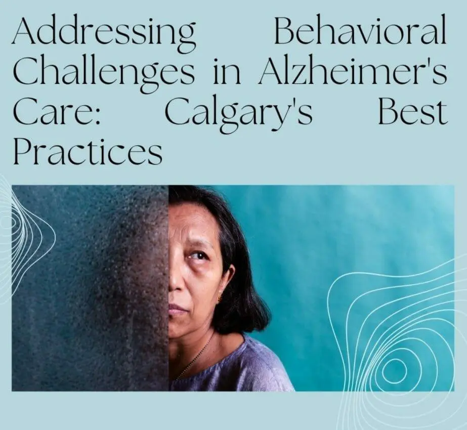 Addressing Behavioral Challenges in Alzheimer's Care: Calgary's Best Practices 1 Alzheimer's Care