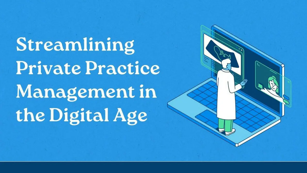 Streamlining Private Practice Management in the Digital Age 1 Private Practice Management Tips